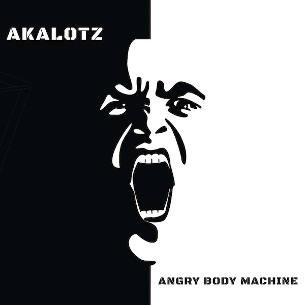 Akalotz „Angry Body Machine“