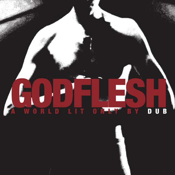 Godflesh „A World Lit Only By Dub“